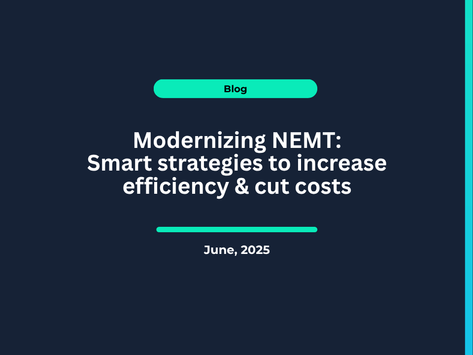 Modernizing NEMT: Smart strategies to increase efficiency & cut costs