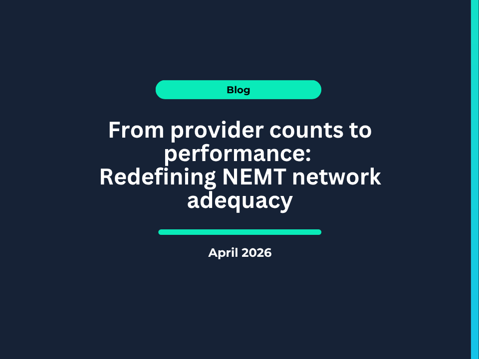 From provider counts to performance: Redefining NEMT network adequacy