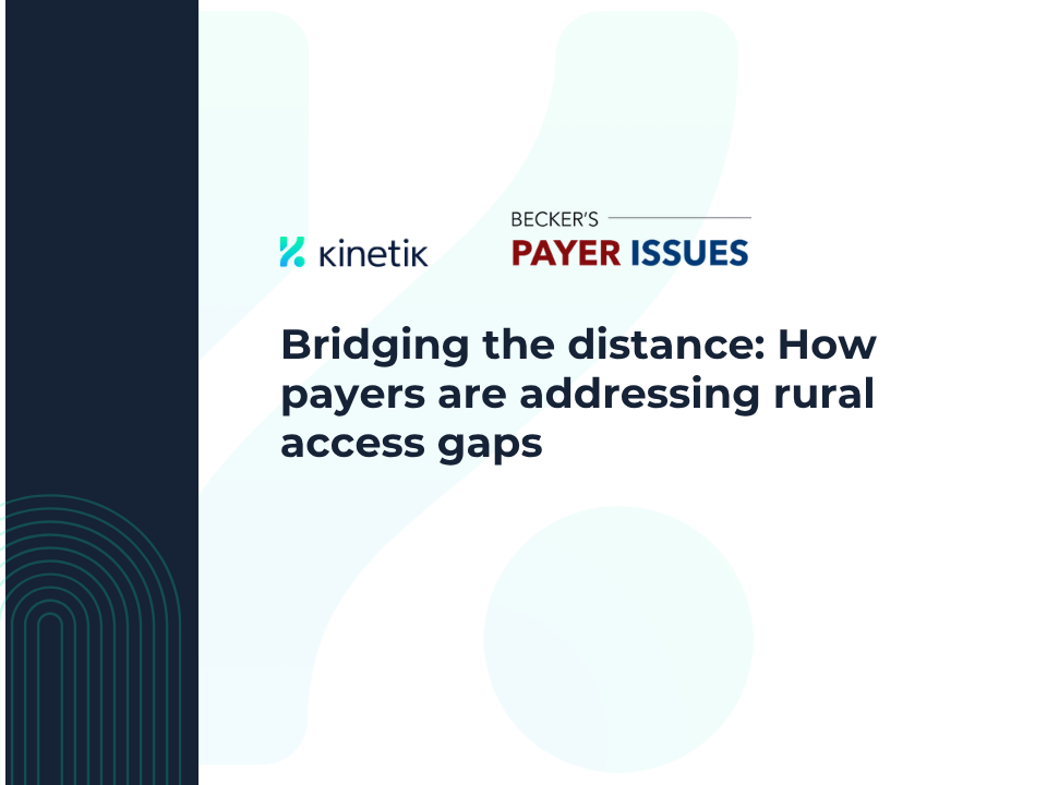 Bridging the distance: How payers are addressing rural access gaps