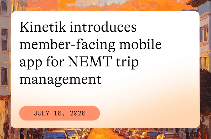Announcement graphic with a painted cityscape background in warm orange and blue tones, featuring the headline 'Kinetik introduces member-facing mobile app for NEMT trip management' and a date badge reading 'July 16, 2026.